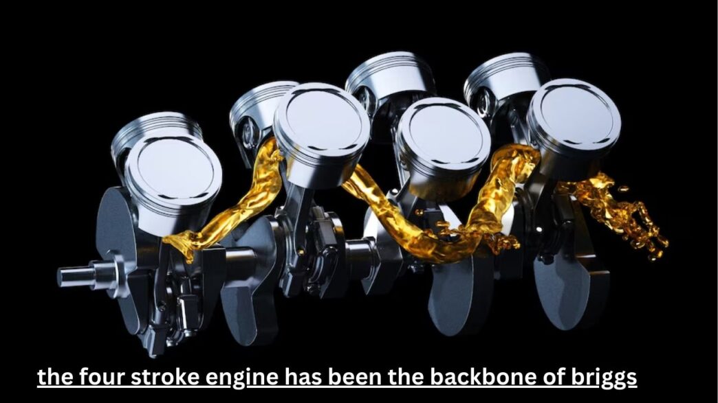 The Four-Stroke Engine Has Been the Backbone of Briggs